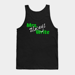 Mrs. Always Write (Green) Tank Top